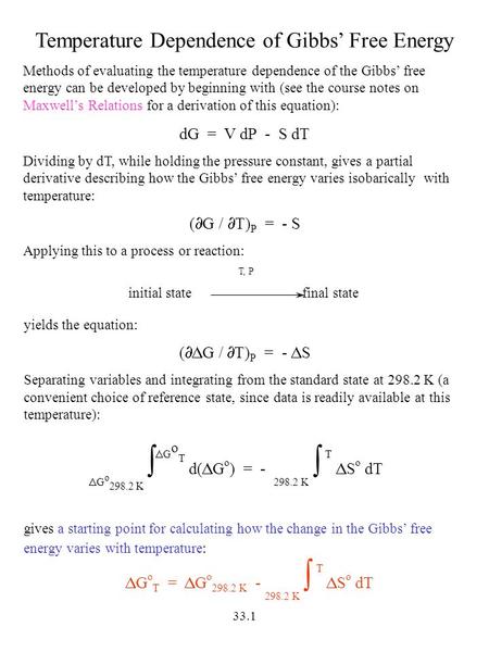 33.1 Temperature Dependence of Gibbs’ Free Energy Methods of evaluating the temperature dependence of the Gibbs’ free energy can be developed by beginning.