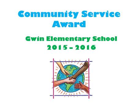 Community Service Award Gwin Elementary School 2015 – 2016.