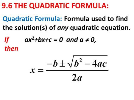 9.6 THE QUADRATIC FORMULA: