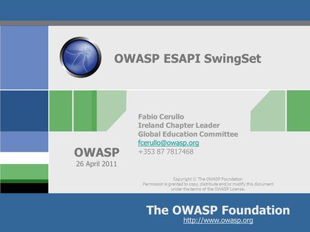 Copyright © The OWASP Foundation Permission is granted to copy, distribute and/or modify this document under the terms of the OWASP License. The OWASP.