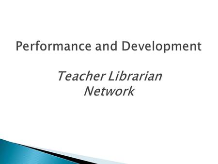 Performance and Development Teacher Librarian Network