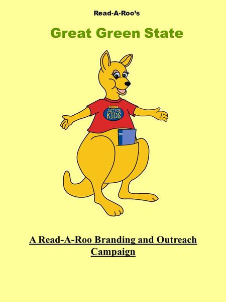 Read-A-Roo’s Great Green State A Read-A-Roo Branding and Outreach Campaign.