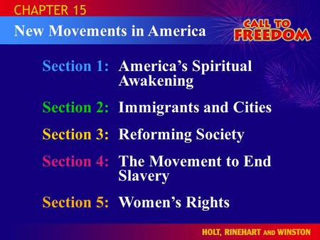 Section 1:America’s Spiritual Awakening Section 2:Immigrants and Cities Section 3:Reforming Society Section 4:The Movement to End Slavery Section 5:Women’s.