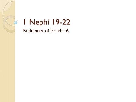 1 Nephi 19-22 Redeemer of Israel—6.