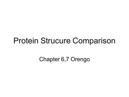 Protein Strucure Comparison Chapter 6,7 Orengo. Helices α-helix4-turn helix, min. 4 residues 3 10 -helix3-turn helix, min. 3 residues π-helix5-turn helix,