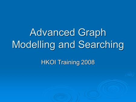 Advanced Graph Modelling and Searching HKOI Training 2008.