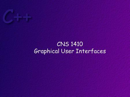 CNS 1410 Graphical User Interfaces. Obectives Students should understand the difference between a procedural program and an Event Driven Program. Students.