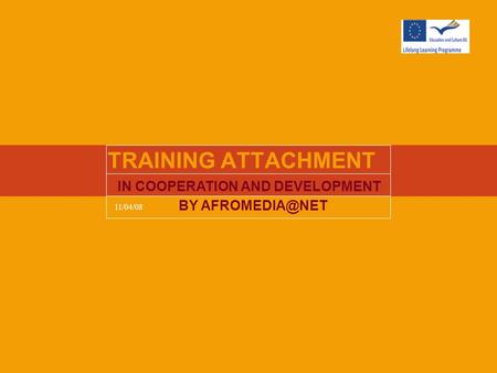 11/04/08 TRAINING ATTACHMENT IN COOPERATION AND DEVELOPMENT BY