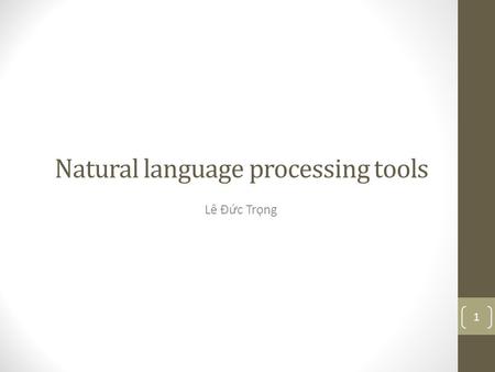 Natural language processing tools Lê Đức Trọng 1.