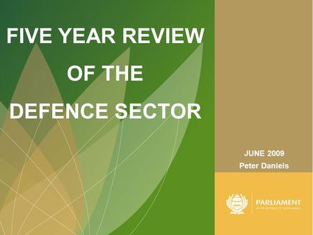 FIVE YEAR REVIEW OF THE DEFENCE SECTOR Peter Daniels JUNE 2009.