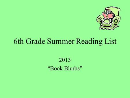 6th Grade Summer Reading List 2013 “Book Blurbs”