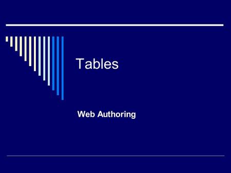 Tables Web Authoring. This kind of a table THISIs aTABLE THISIs aTABLE THISIs aTABLE THISIs aTABLE.