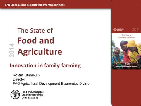 FAO Economic and Social Development Department Innovation in family farming The State of Food and Agriculture 2014 FAO Economic and Social Development.