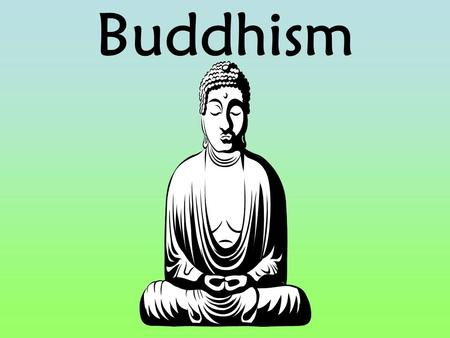 Buddhism.