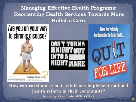 How can rural and remote clinicians implement national health reform in their community? Written by Karen Butler MPH, CCRN1.