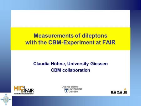 Measurements of dileptons with the CBM-Experiment at FAIR Claudia Höhne, University Giessen CBM collaboration.