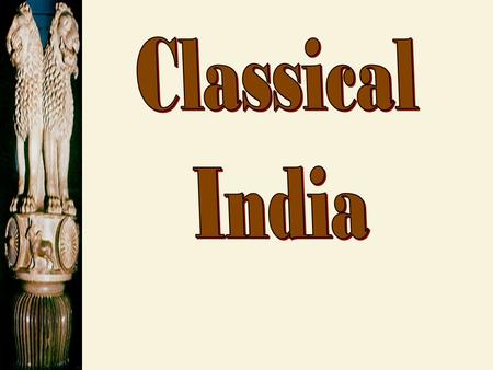 Chandragupta: 321 BCE-298 BCE  Unified northern India.  Challenged the Greeks and created the Mauryan Empire  Divided his empire into provinces, then.