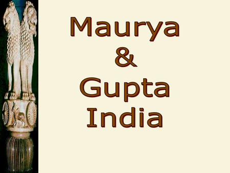 Indian Monsoons Chandragupta: 321-298 BCE  Unified northern India.  Defeated the Persian general Seleucus.  Divided his empire into provinces,