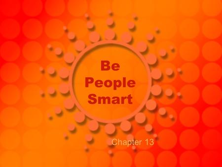 Be People Smart Chapter 13 All jobs require working in a social context In one way or another, because, as John Donne said in the 1600s: –“No (hu)man.