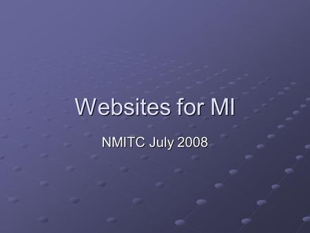 Websites for MI NMITC July 2008. UKMI www.ukmi.nhs.uk Supports the UKMi network MI News Highlights new resources Fridge Database Latex database Other.