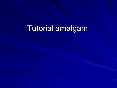 Tutorial amalgam.