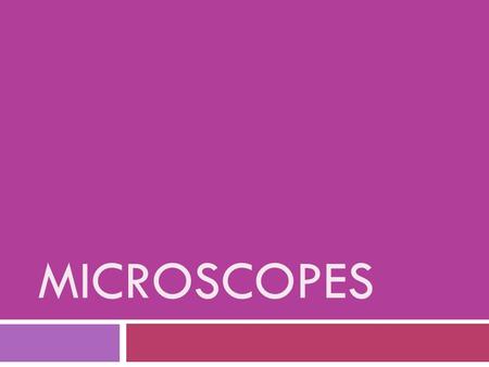 MICROSCOPES. Look at your hand…  One square centimeter of skin contains more than 100,000 cells.  No matter how closely you look with your eyes, you.