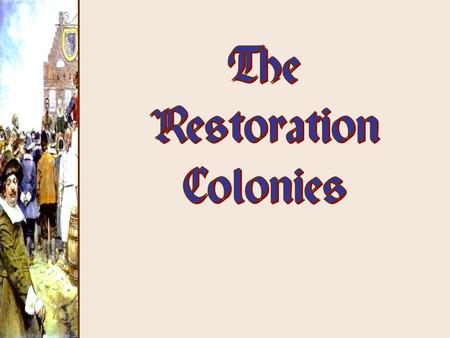 Settling the Middle [or “ Restoration ” ] Colonies.