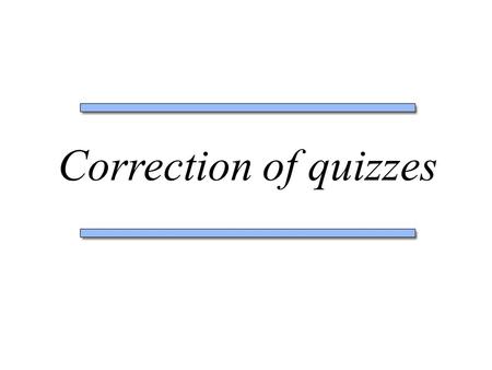 Correction of quizzes. ADTs and implementations Hash tables Graphs.