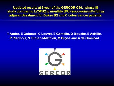 T Andre, E Quinaux, C Louvet, E Gamelin, O Bouche, E Achille, P Piedbois, N Tubiana-Mathieu, M Buyse and A de Gramont. Updated results at 6 year of the.