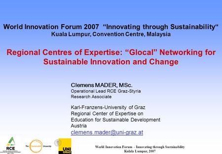 World Innovation Forum - Innovating through Sustainability Kulala Lumpur, 2007 World Innovation Forum 2007 “Innovating through Sustainability“ Kuala Lumpur,