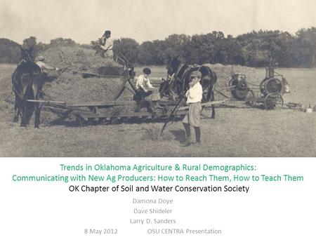 Trends in Oklahoma Agriculture & Rural Demographics: Communicating with New Ag Producers: How to Reach Them, How to Teach Them OK Chapter of Soil and Water.