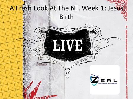 A Fresh Look At The NT, Week 1: Jesus Birth January 17, 2010.