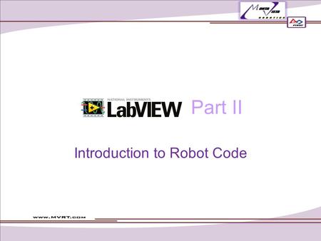 Part II Introduction to Robot Code. How to open a new FRC robot project 1.Open LabVIEW. 2.Click FRC cRIO Robot Project in the upper left section New.