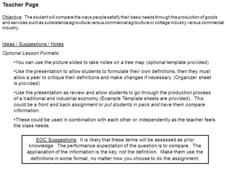 Teacher Page Objective: The student will compare the ways people satisfy their basic needs through the production of goods and services such as subsistence.