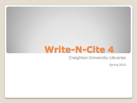 Write-N-Cite 4 Creighton University Libraries Spring 2015.