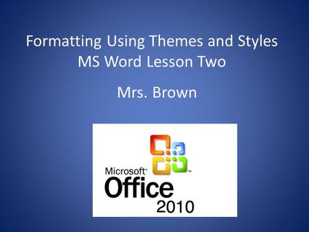 Formatting Using Themes and Styles MS Word Lesson Two