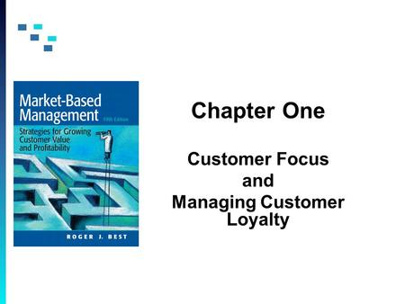 Chapter One Customer Focus and Managing Customer Loyalty.