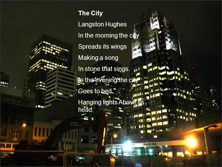 The City Langston Hughes In the morning the city Spreads its wings