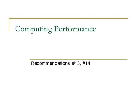 Computing Performance Recommendations #13, #14. Recommendation #13 (1/3) We recommend providing a simple mechanism for users to turn off “irrelevant”