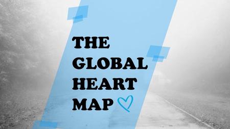 THE GLOBAL HEART MAP. Nevertheless the victims are invisible. HUMAN TRAFFICKING AFFECTS NEARLY EVERY COUNTRY IN THE WORLD. Main Objectives Spread out.