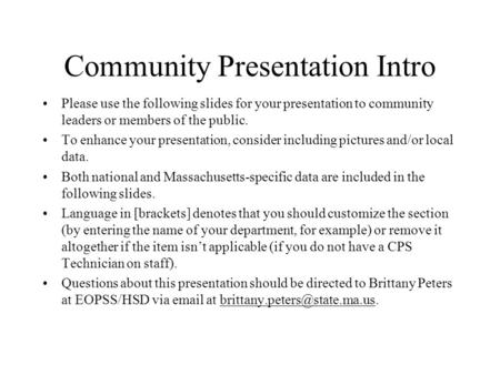 Community Presentation Intro Please use the following slides for your presentation to community leaders or members of the public. To enhance your presentation,