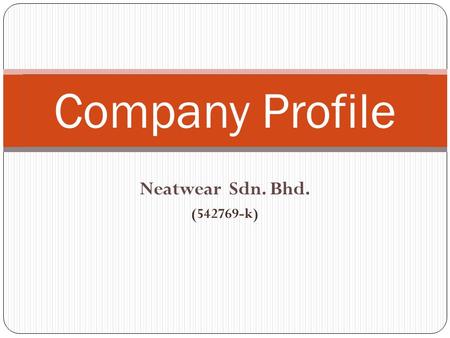 Company Profile Neatwear Sdn. Bhd. (542769-k).