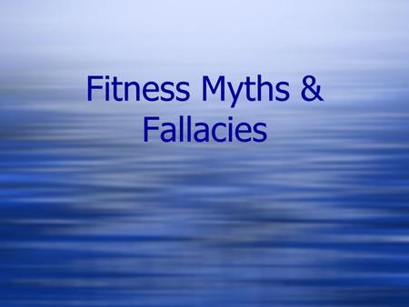 Fitness Myths & Fallacies