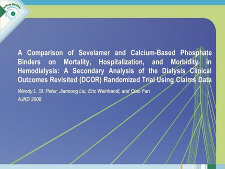 A Comparison of Sevelamer and Calcium-Based Phosphate Binders on Mortality, Hospitalization, and Morbidity in Hemodialysis: A Secondary Analysis of the.