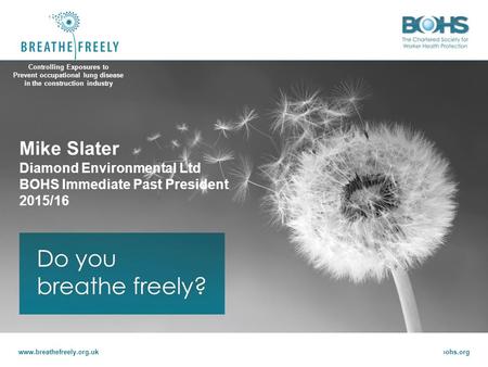 Www.breathefreely.org.ukwww.bohs.org Controlling Exposures to Prevent occupational lung disease in the construction industry Controlling Exposures to Prevent.