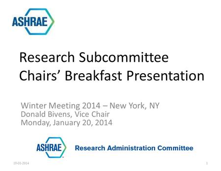 Winter Meeting 2014 – New York, NY Donald Bivens, Vice Chair Monday, January 20, 2014 Research Subcommittee Chairs’ Breakfast Presentation 19-01-20141.