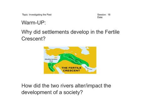 In our study of early human civilizations, SWBAT apply historical thinking to explain how social scientists investigate the past and hypothesize about.