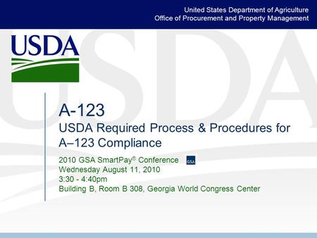 United States Department of Agriculture Office of Procurement and Property Management A-123 USDA Required Process & Procedures for A–123 Compliance 2010.