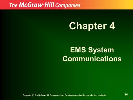 Copyright (c) The McGraw-Hill Companies, Inc. Permission required for reproduction or display. 4-1 Chapter 4 EMS System Communications.