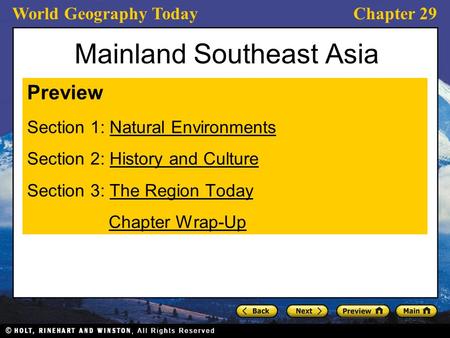 World Geography TodayChapter 29 Mainland Southeast Asia Preview Section 1: Natural EnvironmentsNatural Environments Section 2: History and CultureHistory.